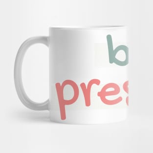 Be Present Mug